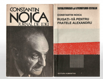 Jurnal de idei + Rugati-va pentru fratele Alexandru - C-tin Noica, ed. Humanitas foto