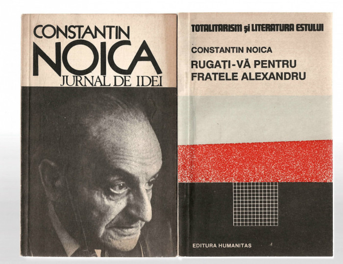 Jurnal de idei + Rugati-va pentru fratele Alexandru - C-tin Noica, ed. Humanitas
