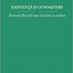 Existenta si cunoastere. Bertrand Russell intre idealism si realism - Catalina Daniela RADUCU