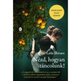 N&eacute;zd, hogyan t&aacute;ncolunk! - Le&iuml;la Slimani