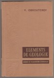 V. Obroutchev - Elements de geologie / Elemente de geologie, 1959