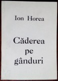 Cumpara ieftin ION HOREA - CADEREA PE GANDURI (POEME, 1996) [DEDICATIE/AUTOGRAF PT LUIZA SECHE]