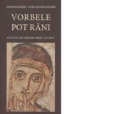 Vorbele pot rani. Cum sa nu gresim prin cuvant. Editia a III-a - Arhimandrit Vasilios Bacoianis