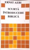 Scurta Introducere Biblica de Ernest Aebi, Lumina Lumii, 1990, Carte Crestinism, Religie, Limba Romana, Paperback