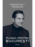 Cumpara ieftin Planul pentru Bucuresti/Sebastian I. Burduja