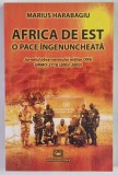 AFRICA DE EST , O PACE INGENUNCHEATA , JURNALUL OBSERVATORULUI MILITAR UNMO - 2716 ( 2002 - 2003 ) de MARIUS HARABAGIU , 2019