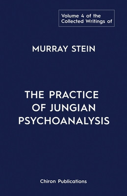 The Collected Writings of Murray Stein: Volume 4: The Practice of Jungian Psychoanalysis foto