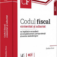 Codul fiscal comentat si adnotat cu legislatie secundara si complementara jurisprudenta si norme metodologice