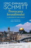 Provocarea Ierusalimului - Eric-Emmanuel Schmitt