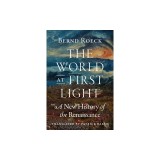 The World at First Light: A New History of the Renaissance
