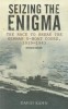 Seizing the Enigma: The Race to Break the German U-Boat Codes, 1939-1943