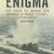 Seizing the Enigma: The Race to Break the German U-Boat Codes, 1939-1943