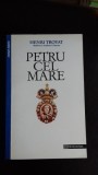 PETRU CEL MARE , HENRI TROYAT