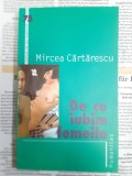 Mircea Cartarescu - De ce iubim femeile