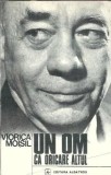 Un om ca oricare altul Viorica Moisil editia 1979 Editura Albatros stare buna 366 pagini literatura romana carte romana