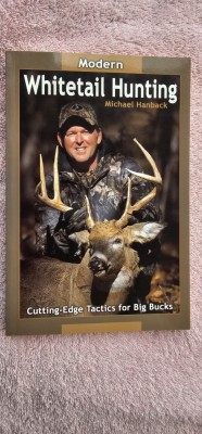Modern Whitetail Hunting - Michael Hanback CARTE DE VANATOARE . TACTICI DE ULTIMA ORA PENTRU BANI MULTI foto