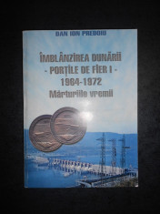 DAN ION PREDOIU - IMBLANZIREA DUNARII. PORTILE DE FIER I. 1964-1972 foto