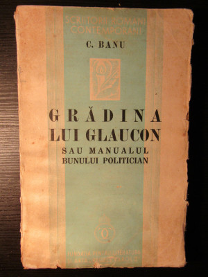 C. Banu - Gradina lui Glaucon sau Manualul bunului politician foto