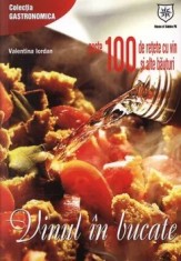 Vinul in bucate. Peste 100 de retete cu vin si alte bauturi/Valentina Iordan