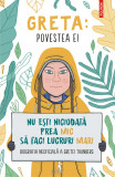 Cumpara ieftin Greta. Povestea ei. Nu ești niciodată prea mic să faci lucruri mari. Biografia neoficială a Gretei Thunberg