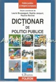 Dictionar De Politici Publice - Laurie Boussageut, Sophie Jacquot