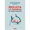 Educatia la Centenar. Idei. Institutii, Laurentiu Soitu (coord.), Polirom