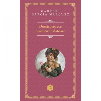 Douasprezece povestiri calatoare - Gabriel Garcia Marquez foto