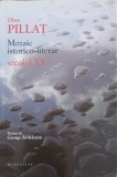 Mozaic Istorico-Literar. Secolul XX - Dinu Pillat, Humanitas, 2013, Biografii, Carte in Romana