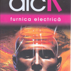 bnk ant Philip K Dick - Furnica electrica ( SF )
