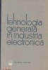 Tehnologia generala in industria electronica
