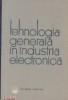 Tehnologia generala in industria electronica