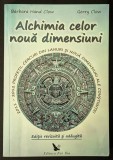 rara ALCHIMIA CELOR 9 DIMENSIUNI Profetii, Cercuri din Lanuri si Noua Dimensiuni ale Constiintei &ndash; Barbara Hand Gerry Clow 378pag 2010 Editura For You