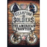 Steampunk Soldiers: The American Frontier