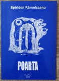 Poarta - Spiridon Ramniceanu// dedicatie si semnatura autor