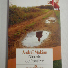 DINCOLO DE FRONTIERE (roman) - Andrei MAKINE