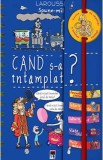Spune-mi cand s-a intamplat? Larousse - Geraldine Maincent