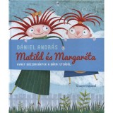Matild &eacute;s Margar&eacute;ta, avagy boszork&aacute;nyok a B&aacute;rmi utc&aacute;b&oacute;l - D&aacute;niel Andr&aacute;s