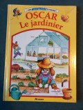 Oscar - Le Jardinier, Editions Hemma, in limba franceza