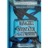 MANAGERUL INVENTATOR, O NOUA PROFESIE?-MARIANA CALUSCHI SI COLAB.-224765