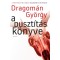 A puszt&iacute;t&aacute;s k&ouml;nyve - Dragom&aacute;n Gy&ouml;rgy