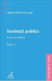 Cumpara ieftin Institutii politice. Caiet de seminar Ed.2 - Andrei-Razvan Lupu