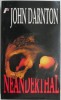 Neanderthal - John Darnton, Carte Horror, Beletristica, Editie Noua/Anticariat, Stare Buna
