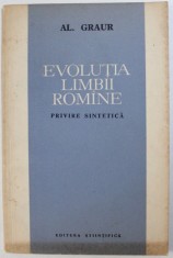 EVOLUTIA LIMBII ROMANE, PRIVIRE SINTETICA de AL. GRAUR , 1963 * PREZINTA SUBLINIERI CU PIXUL