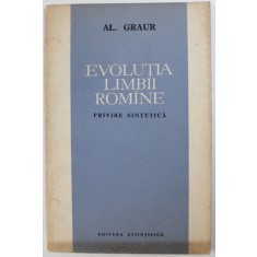 EVOLUTIA LIMBII ROMANE, PRIVIRE SINTETICA de AL. GRAUR , 1963 * PREZINTA SUBLINIERI CU PIXUL