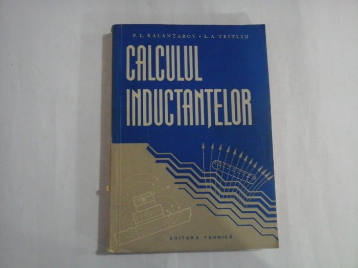 CALCULUL INDUCTANTELOR - P. L. KALANTAROV, L. A. TEITLIN