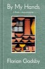 By My Hands: A Potter&#039;s Apprenticeship (a Memoir)