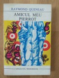 Amicul meu Pierrot - Raymond Queneau, Ed. Univers, 1971, Roman