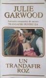 UN TRANDAFIR ROZ-JULIE GARWOOD