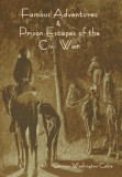 Famous Adventures and Prison Escapes of the Civil War