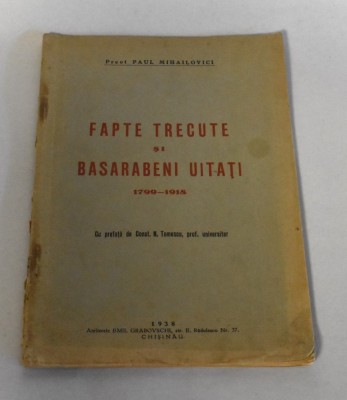 Paul Mihailovici - Fapte trecute si basarabeni uitati 1799-1918 (1938) foto